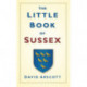 The Little Book of Sussex