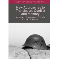 New Approaches to Translation, Conflict and Memory: Narratives of the Spanish Civil War and the Dictatorship