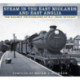 Steam in the East Midlands and East Anglia: The Railway Photographs of R.J. (Ron) Buckley