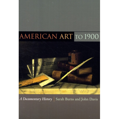 American Art to 1900: A Documentary History