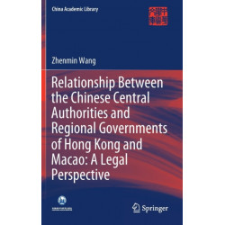 Relationship Between the Chinese Central Authorities and Regional Governments of Hong Kong and Macao: A Legal Perspective