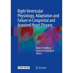 Right Ventricular Physiology, Adaptation and Failure in Congenital and Acquired Heart Disease
