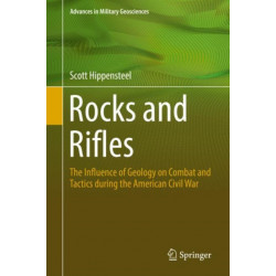 Rocks and Rifles: The Influence of Geology on Combat and Tactics during the American Civil War