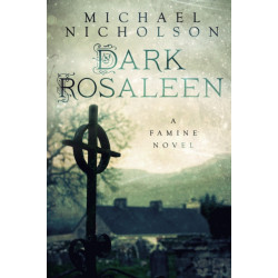 Dark Rosaleen: A Famine Novel