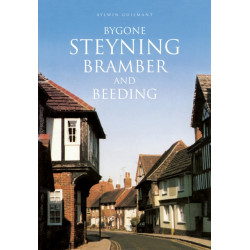 Bygone Steyning, Bramber and Beeding