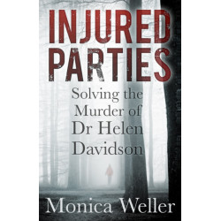 Injured Parties: Solving the Murder of Dr Helen Davidson
