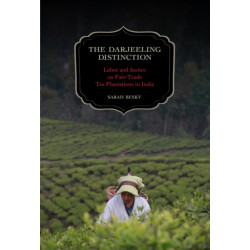 The Darjeeling Distinction: Labor and Justice on Fair-Trade Tea Plantations in India