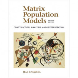 Matrix Population Models: Construction, Analysis, and Interpretation
