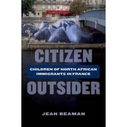 Citizen Outsider: Children of North African Immigrants in France