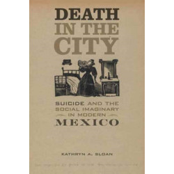 Death in the City: Suicide and the Social Imaginary in Modern Mexico