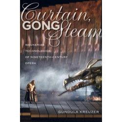 Curtain, Gong, Steam: Wagnerian Technologies of Nineteenth-Century Opera