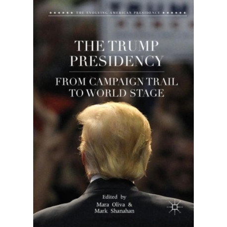 The Trump Presidency: From Campaign Trail to World Stage