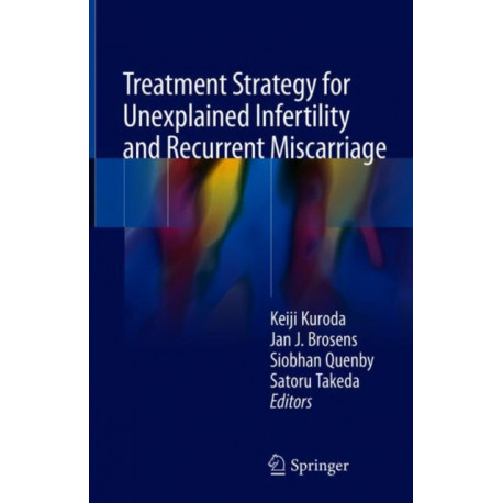 Treatment Strategy for Unexplained Infertility and Recurrent Miscarriage