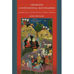 Crossing Confessional Boundaries: Exemplary Lives in Jewish, Christian, and Islamic Traditions