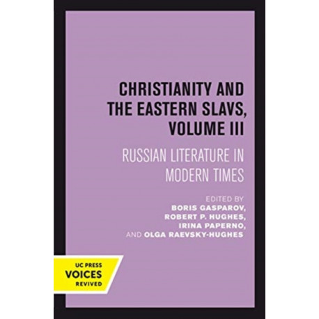 Christianity and the Eastern Slavs, Volume III: Russian Literature in Modern Times