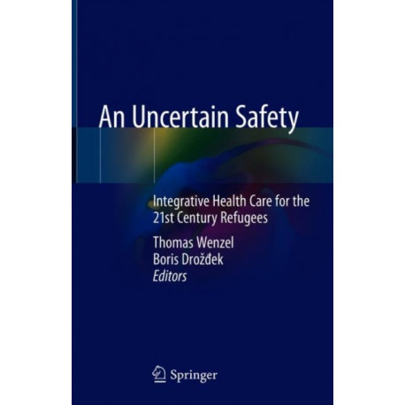 An Uncertain Safety: Integrative Health Care for the 21st Century Refugees