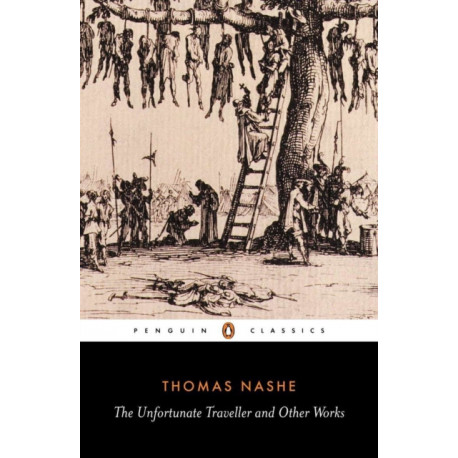 The Unfortunate Traveller and Other Works