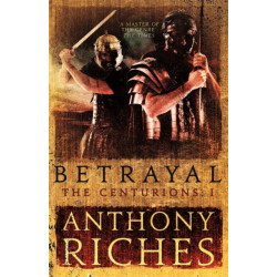 Betrayal: The Centurions I