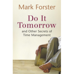 Do It Tomorrow and Other Secrets of Time Management
