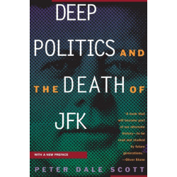 Deep Politics and the Death of JFK
