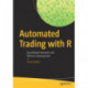 Automated Trading with R: Quantitative Research and Platform Development