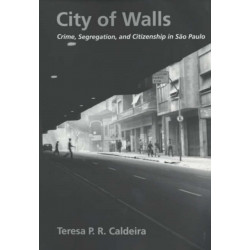 City of Walls: Crime, Segregation, and Citizenship in Sao Paulo