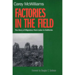 Factories in the Field: The Story of Migratory Farm Labor in California