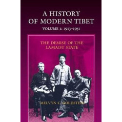 A History of Modern Tibet, 1913-1951: The Demise of the Lamaist State
