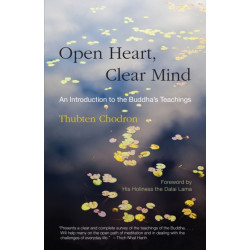 Open Heart, Clear Mind: An Introduction to the Buddha's Teachings