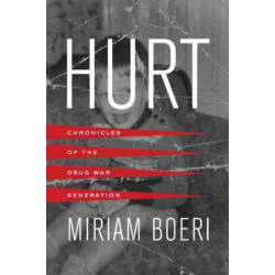 Hurt: Chronicles of the Drug War Generation