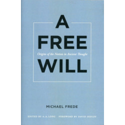 A Free Will: Origins of the Notion in Ancient Thought