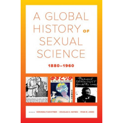 A Global History of Sexual Science, 1880–1960