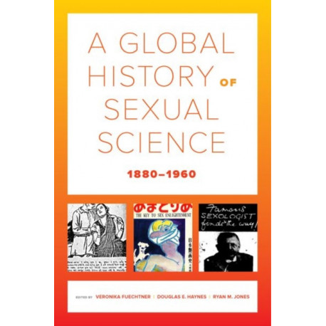 A Global History of Sexual Science, 1880–1960
