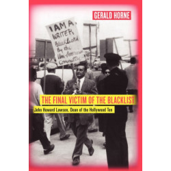 The Final Victim of the Blacklist: John Howard Lawson, Dean of the Hollywood Ten