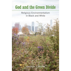 God and the Green Divide: Religious Environmentalism in Black and White