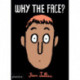 Why The Face?