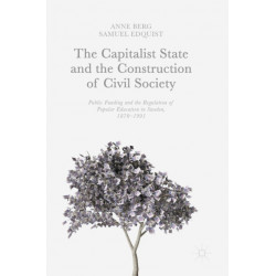 The Capitalist State and the Construction of Civil Society: Public Funding and the Regulation of Popular Education in Sweden, 1870–1991