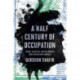 A Half Century of Occupation: Israel, Palestine, and the World's Most Intractable Conflict