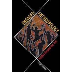 Engaged Anthropology: Politics beyond the Text