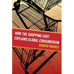 How the Shopping Cart Explains Global Consumerism