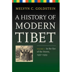 A History of Modern Tibet, Volume 4: In the Eye of the Storm, 1957-1959