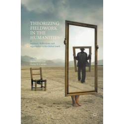 Theorizing Fieldwork in the Humanities: Methods, Reflections, and Approaches to the Global South