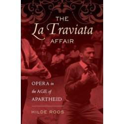 The La Traviata Affair: Opera in the Age of Apartheid