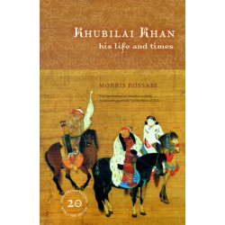 Khubilai Khan: His Life and Times, 20th Anniversary Edition, With a New Preface