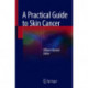 A Practical Guide to Skin Cancer