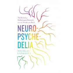 Neuropsychedelia: The Revival of Hallucinogen Research since the Decade of the Brain