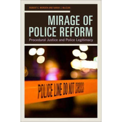 Mirage of Police Reform: Procedural Justice and Police Legitimacy