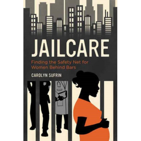 Jailcare: Finding the Safety Net for Women behind Bars