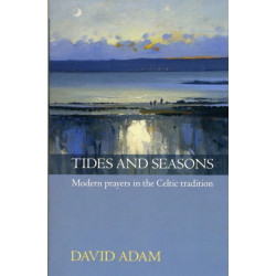 Tides and Seasons: Modern Prayers In The Celtic Tradition