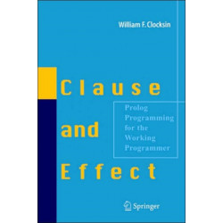 Clause and Effect: Prolog Programming for the Working Programmer